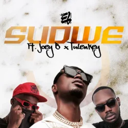 E.L - Sudwe (feat. Joey B & Tulenkey)