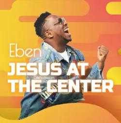EBEN - Jesus At The Center