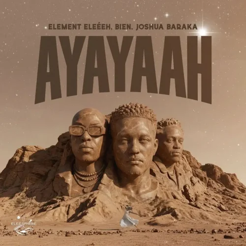 ELEMENT ELeéeH - AYAYAAH (feat. Joshua Baraka & Bien)