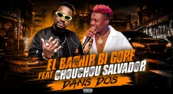 EL BACHIR BI GORE - DANS DOS (feat. CHOUCHOU SALVADOR)