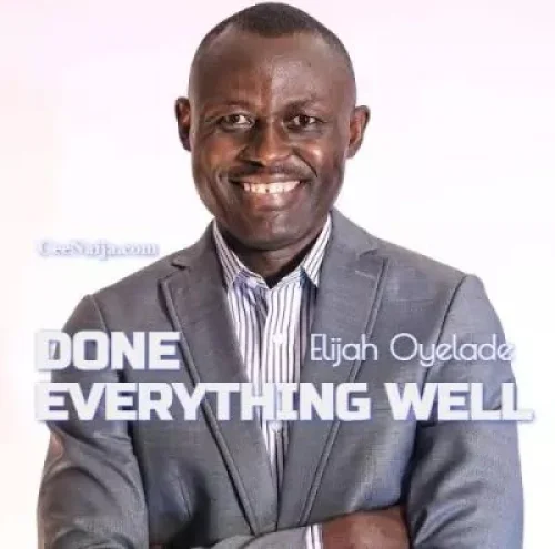 ELijah Oyelade - Done Everything Well