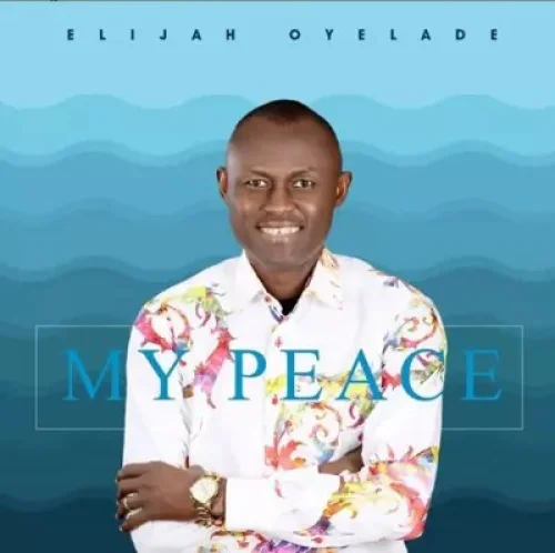 ELijah Oyelade - My Peace