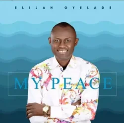 ELijah Oyelade - My Peace