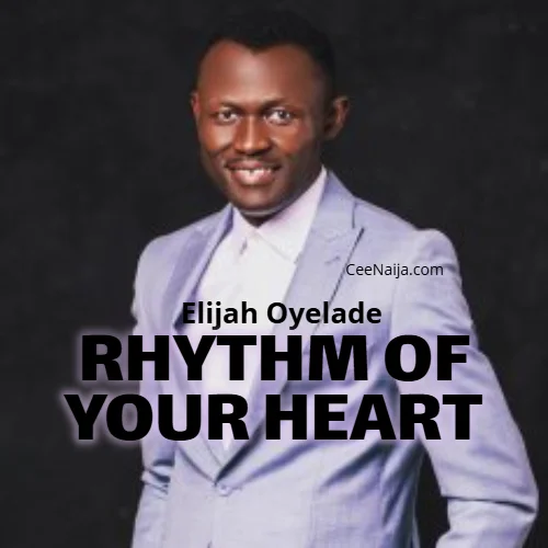 ELijah Oyelade - Rhythm Of Your Heart