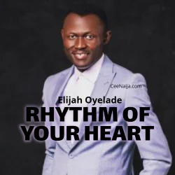 ELijah Oyelade - Rhythm Of Your Heart