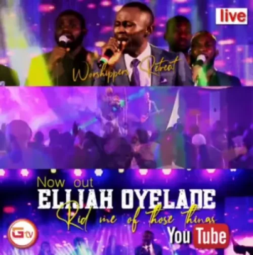 ELijah Oyelade - Rid Me Of Those Things