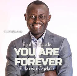 ELijah Oyelade - You Are Forever (feat. Lyrics])