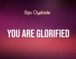 ELijah Oyelade - You Are Glorified