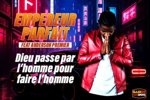 EMPEREUR PARFAIT - DIEU PASSE PAR L’HOMME POUR FAIRE L’HOMME (feat. ANDERSON PREMIER)