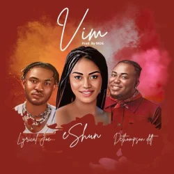 EShun - Vim (feat. Lyrical Joe & Dethompson DDT)