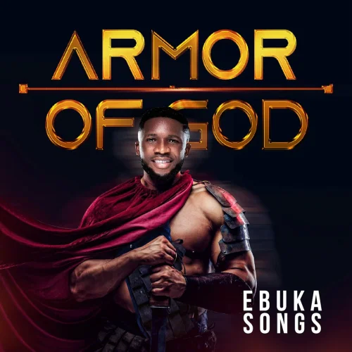 Ebuka Songs - Armor Of God