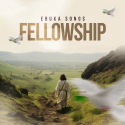 Ebuka Songs - Fellowship (2023)