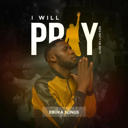 Ebuka Songs - I Will Pray