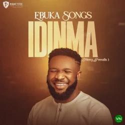 Ebuka Songs - Idinma (Mercy Prevails)