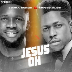 Ebuka Songs - Jesus Oh (feat. Moses Bliss)