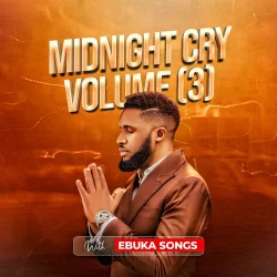 Ebuka Songs - Midnight Cry, Vol. 3