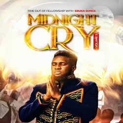 Ebuka Songs - Midnight Cry, Vol. 5 (Time-Out Of Fellowship)