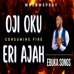 Ebuka Songs - Oji Oku Eri Ajah (Medley)