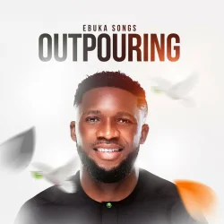 Ebuka Songs - Outpouring (2023)