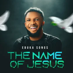 Ebuka Songs - The Name Of Jesus