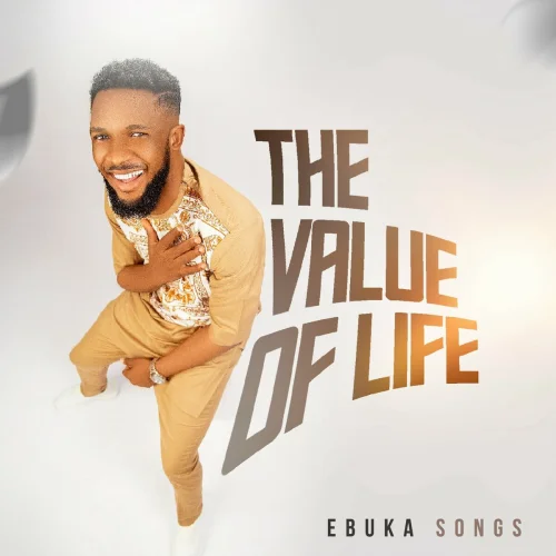 Ebuka Songs - The Value Of Life