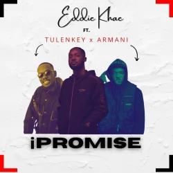 Eddie Khae - Ipromise (feat. Tulenkey & Amg Armani)