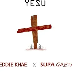 Eddie Khae - Yesu (feat. Supa Gaeta)