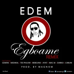Edem - Egboame (Remix) (feat. Gemini, Medikal, TeePhlow, Bebelino, Ayat, Mac M, Darko & Cabum)