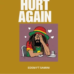 Edem - Hurt Again (feat. Samini)
