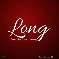 Edem - Long (feat. Teephlow & Hammer)