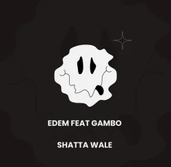 Edem - Shatta Wale (feat. Gambo)