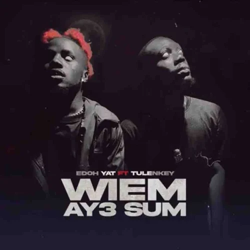 Edoh Yat - Wiem Ay3 Sum (feat. Tulenkey)