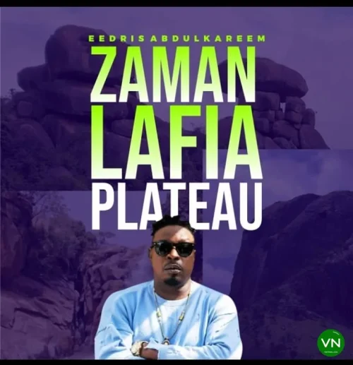 Eedris Abdulkareem - Zaman Lafia (Plateau)