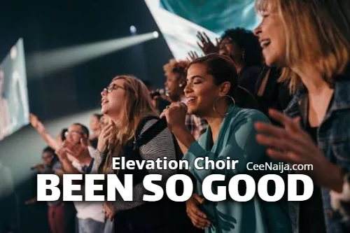 Elevation Choir - Been So Good | Elevation Choir