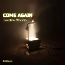 Elevation Worship - Come Again