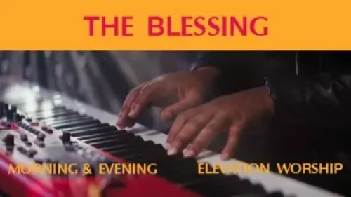 Elevation Worship - The Blessing (Morning & Evening) (feat. Evening)