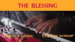 Elevation Worship - The Blessing (Morning & Evening) (feat. Evening)