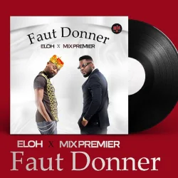 Eloh - Faut Donner (feat. Mix Premier)