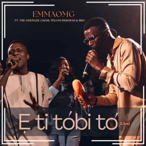 EmmaOMG - E Ti Tobi To (feat. Pelumi Deborah & ‪BBO)