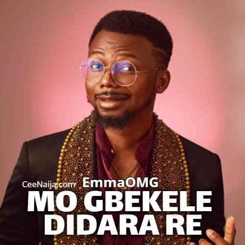 EmmaOMG - Mo Gbekele Didara Re | EmmaOMG (feat. the OhEmGee Choir)