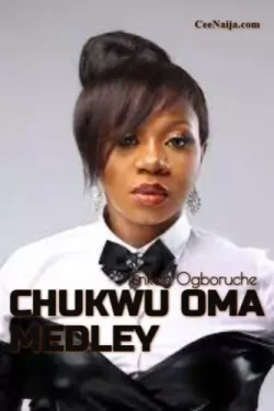 Enkay Ogboruche - Chukwu Oma Medley