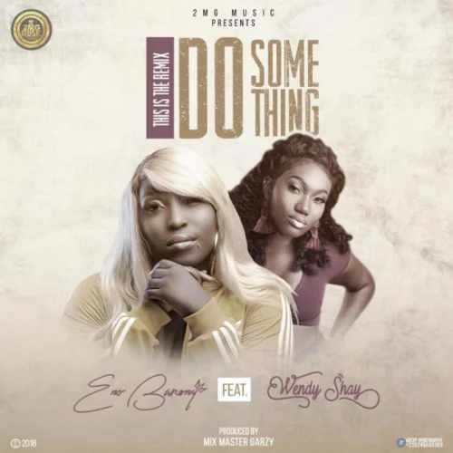 Eno Barony - Do Something (Remix) (feat. Wendy Shay)