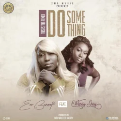 Eno Barony - Do Something (Remix) (feat. Wendy Shay)