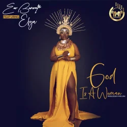 Eno Barony - GOD IS A WOMAN (feat. Efya)