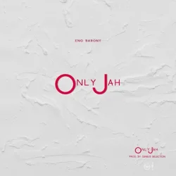 Eno Barony - Only Jah