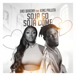 Eno Barony - Soja Go Soja Come (feat. King Paluta)