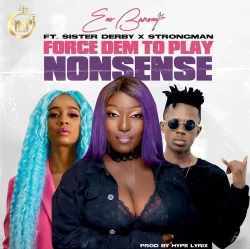 Eno Barony - Strongman (feat. Force Dem To Play Nonsense (Medikal Diss) & Sister Deborah)