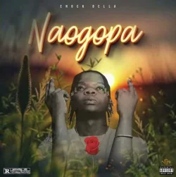 Enock Bella - Naogopa
