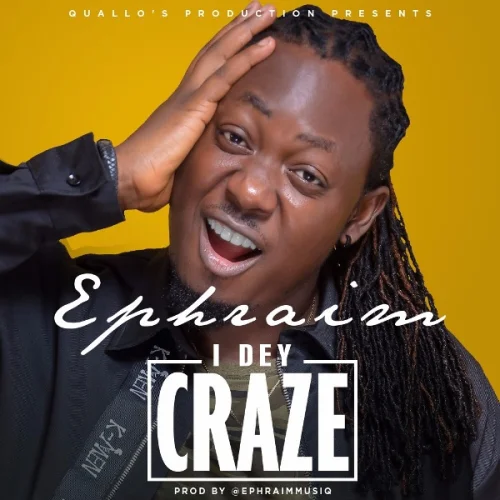 Ephraim - I Dey Craze