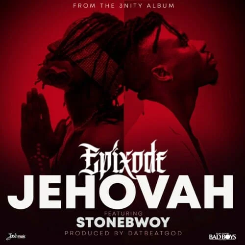 Epixode - Jehovah (feat. Stonebwoy)